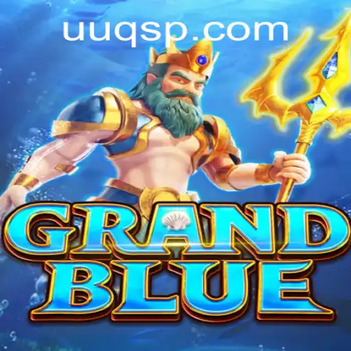 GRANDBLUE: A Revolução dos Jogos em UUQ.com